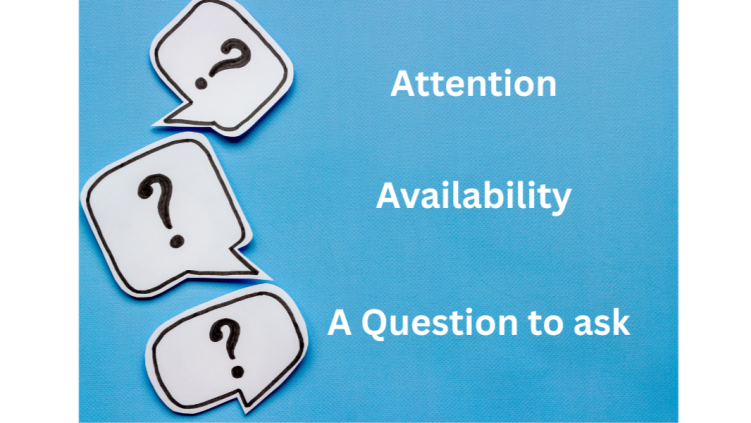 Attention, Availability and a Question to Ask